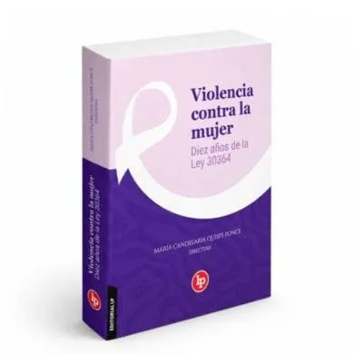 Violencia Contra la Mujer. Diez Años de la Ley 30364- María C. Quispe Ponce