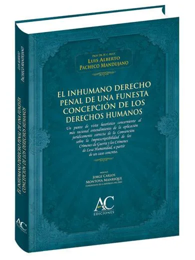 EL INHUMANO DERECHO PENAL DE UNA FUNESTA CONCEPCIÓN DE LOS DERECHOS HUMANOS