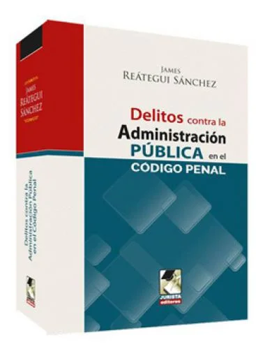 DELITOS CONTRA LA ADMINISTRACIÓN PUBLICA EN EL CÓDIGO PENAL