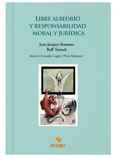 LIBRE ALBEDRÍO Y RESPONSABILIDAD MORAL JURÍDICA