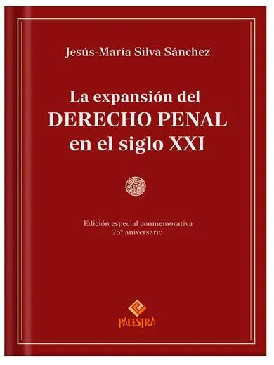 LA EXPANSION DEL DERECHO PENAL EN EL SIGLO XXI