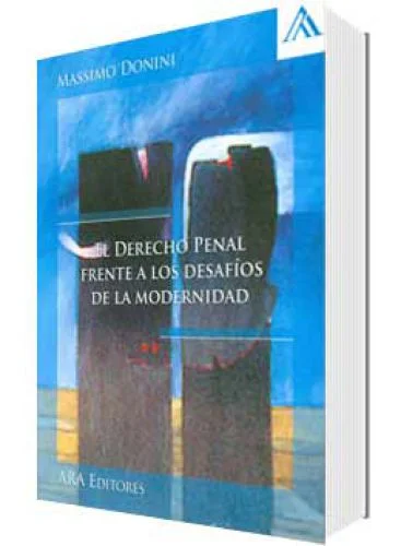 EL DERECHO PENAL FRENTE A LOS DESAFÍOS DE LA MODERNIDAD