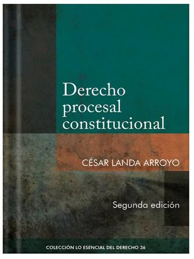 DERECHO PROCESAL CONSTITUCIONAL Tomo 36 Lo esencial del derecho