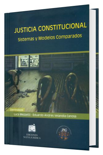 Justicia Constitucional Sistema y Modelos Comparados Justicia Constitucional Sistema y Modelos Comparados