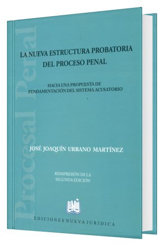 La Nueva Estructura Probatoria del Proceso Penal