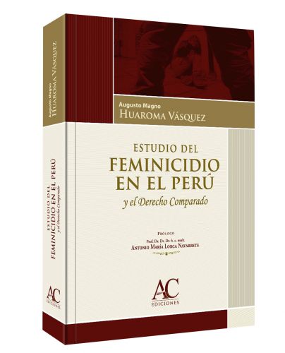 ESTUDIOS DEL FEMINICIDIO EN EL PERÚ Y EL DERECHO COMPARADO ESTUDIOS DEL FEMINICIDIO EN EL PERÚ Y EL DERECHO COMPARADO