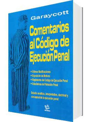 COMENTARIOS AL CÓDIGO DE EJECUCIÓN PENAL COMENTARIOS AL CÓDIGO DE EJECUCIÓN PENAL