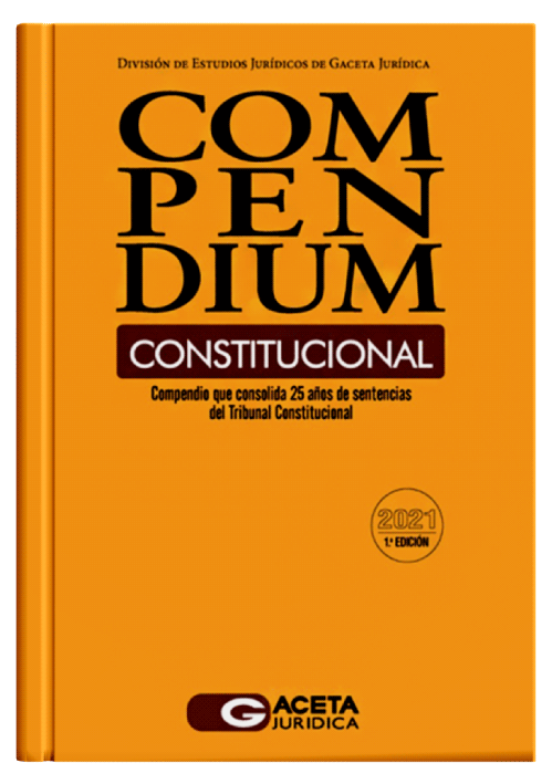 COMPENDIUM CONSTITUCIONAL - 25 años de Jurisprudencia Esencial del Tribunal Constitucional por cada Rama del Derecho.