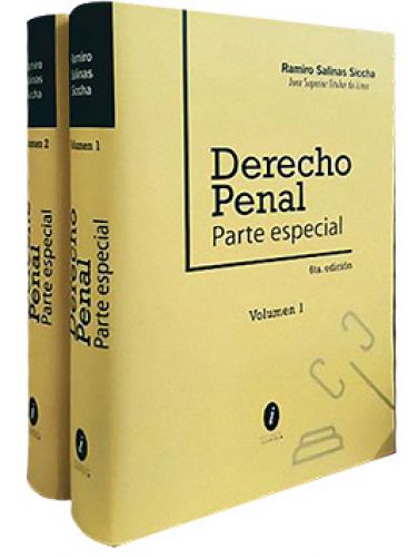 DERECHO PENAL PARTE ESPECIAL (VOLUMENES I y II) Ramiro Salinas Siccha DERECHO PENAL PARTE ESPECIAL (VOLUMENES I y II) Ramiro Salinas Siccha