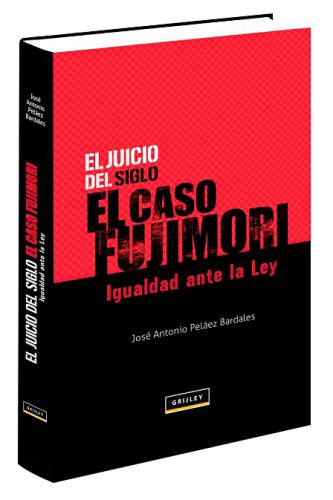 EL JUICIO DEL SIGLO. EL CASO FUJIMORI Igualdad ante la Ley EL JUICIO DEL SIGLO. EL CASO FUJIMORI Igualdad ante la Ley