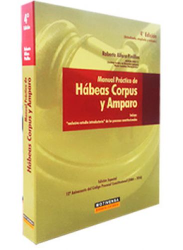 MANUAL PRÁCTICO DE HÁBEAS CORPUS Y AMPARO MANUAL PRÁCTICO DE HÁBEAS CORPUS Y AMPARO