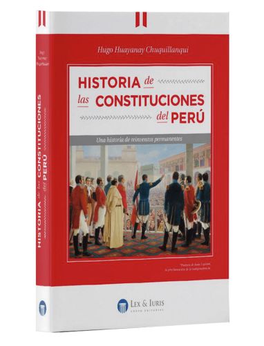 HISTORIA DE LAS CONSTITUCIONES DEL PERÚ HISTORIA DE LAS CONSTITUCIONES DEL PERÚ