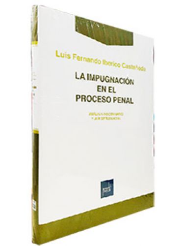 LA IMPUGNACIÓN EN EL PROCESO PENAL LA IMPUGNACIÓN EN EL PROCESO PENAL