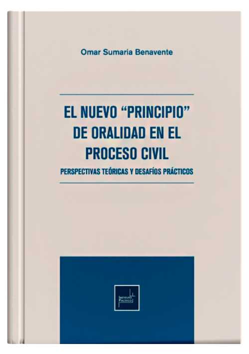 EL NUEVO PRINCIPIO DE ORALIDAD EN EL PROCESO CIVIL - Perspectivas Teóricas y Desafíos Prácticos