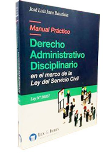 Manual Practico de DER. ADMINISTRATIVO DISCIPLINARIO en el marco de la Ley del Servicio Civil Manual Practico de DER. ADMINISTRATIVO DISCIPLINARIO en el marco de la Ley del Servicio Civil