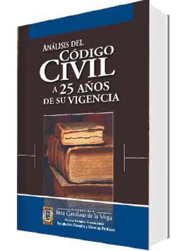 ANALISIS DEL CODIGO CIVIL A 25 AÑOS DE SU VIGENCIA ANALISIS DEL CODIGO CIVIL A 25 AÑOS DE SU VIGENCIA