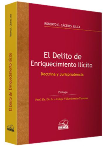 EL DELITO DE ENRIQUECIMIENTO ILÍCITO - Doctrina y Jurisprudencia EL DELITO DE ENRIQUECIMIENTO ILÍCITO - Doctrina y Jurisprudencia