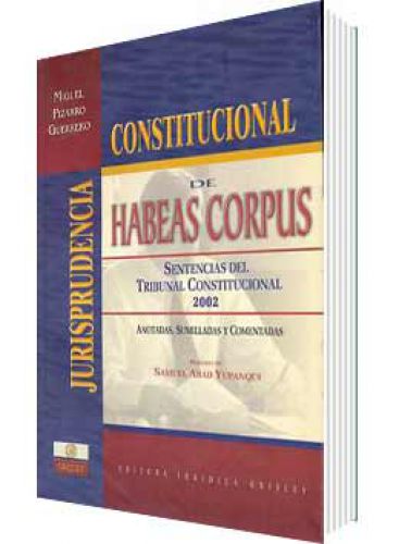 JURISPRUDENCIA CONSTITUCIONAL DE HABEAS CORPUS JURISPRUDENCIA CONSTITUCIONAL DE HABEAS CORPUS