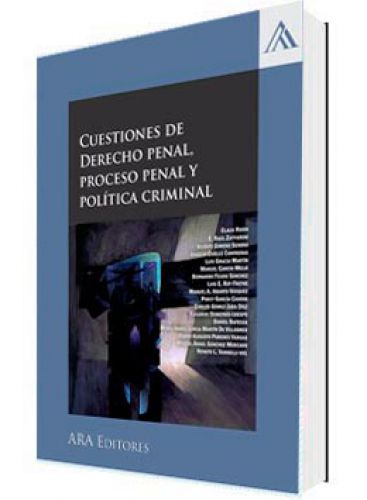 CUESTIONES DE DERECHO PENAL, PROCESO PENAL Y POLÍTICA CRIMINAL CUESTIONES DE DERECHO PENAL, PROCESO PENAL Y POLÍTICA CRIMINAL