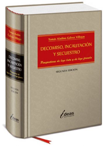 DECOMISO INCAUTACION Y SECUESTRO PERSPECTIVAS DE LEGE LATA Y LEGE FERENDA DECOMISO INCAUTACION Y SECUESTRO PERSPECTIVAS DE LEGE LATA Y LEGE FERENDA
