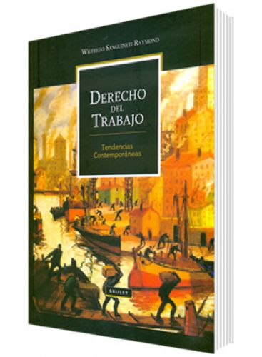 DERECHO DEL TRABAJO - Tendencias contemporáneas DERECHO DEL TRABAJO - Tendencias contemporáneas