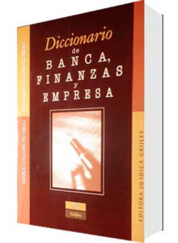 DICCIONARIO DE BANCA, FINANZAS Y EMPRESA DICCIONARIO DE BANCA, FINANZAS Y EMPRESA