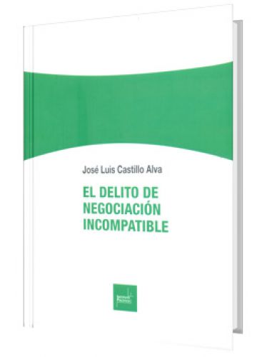 EL DELITO DE NEGOCIACIÓN INCOMPATIBLE EL DELITO DE NEGOCIACIÓN INCOMPATIBLE