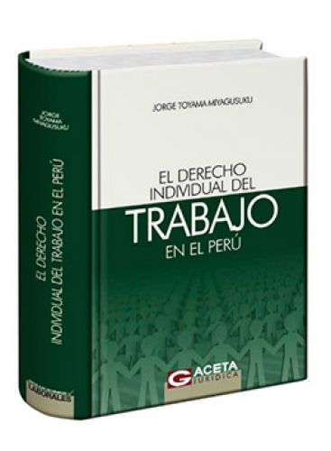 EL DERECHO INDIVIDUAL DEL TRABAJO EN EL PERÚ