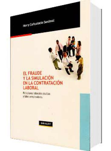 EL FRAUDE Y LA SIMULACIÓN EN LA CONTRATACIÓN LABORAL EL FRAUDE Y LA SIMULACIÓN EN LA CONTRATACIÓN LABORAL