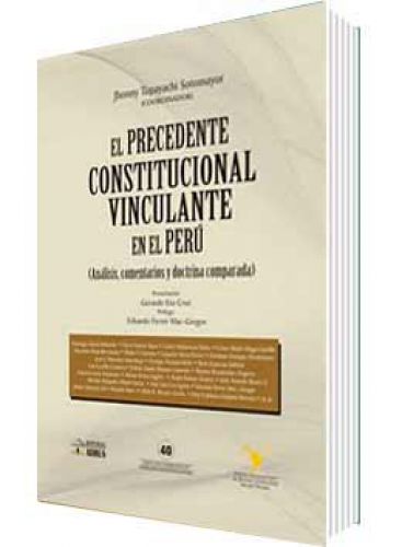 EL PRECEDENTE CONSTITUCIONAL VINCULANTE EN EL PERÚ EL PRECEDENTE CONSTITUCIONAL VINCULANTE EN EL PERÚ