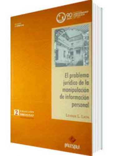 EL PROBLEMA JURÍDICO DE LA MANIPULACIÓN DE INFORMACIÓN PERSONAL EL PROBLEMA JURÍDICO DE LA MANIPULACIÓN DE INFORMACIÓN PERSONAL