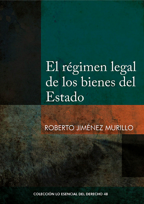 EL REGIMEN LEGAL DE LOS BIENES DEL ESTADO - Tomo 48 Lo esencial del derecho