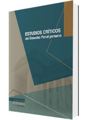 ESTUDIOS CRÍTICOS DEL DERECHO PENAL PERUANO ESTUDIOS CRÍTICOS DEL DERECHO PENAL PERUANO