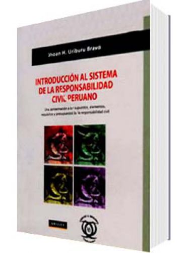 Introducción al Sistema de la Responsabilidad Civil Peruano Una aproximación Introducción al Sistema de la Responsabilidad Civil Peruano Una aproximación