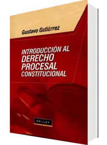INTRODUCCIÓN AL DERECHO PROCESAL CONSTITUCIONAL INTRODUCCIÓN AL DERECHO PROCESAL CONSTITUCIONAL