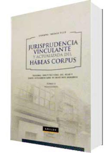 JURISPRUDENCIA VINCULANTE Y ACTUALIZADA DEL HÁBEAS CORPUS TOMO II JURISPRUDENCIA VINCULANTE Y ACTUALIZADA DEL HÁBEAS CORPUS TOMO II