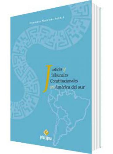 JUSTICIA Y TRIBUNALES CONSTITUCIONALES EN AMÉRICA DEL SUR JUSTICIA Y TRIBUNALES CONSTITUCIONALES EN AMÉRICA DEL SUR