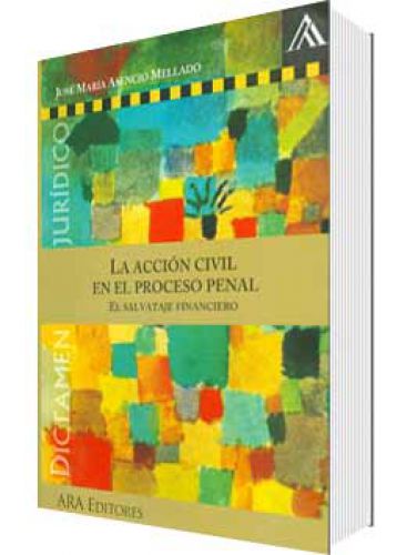 LA ACCIÓN CIVIL EN EL PROCESO PENAL LA ACCIÓN CIVIL EN EL PROCESO PENAL