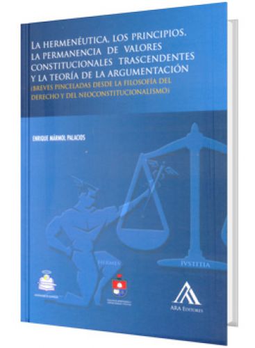 LA HERMENÉUTICA, LOS PRINCIPIOS, LA PERMANENCIA DE VALORES CONSTITUCIONALES LA HERMENÉUTICA, LOS PRINCIPIOS, LA PERMANENCIA DE VALORES CONSTITUCIONALES