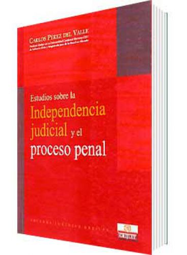 ESTUDIOS SOBRE LA INDEPENDENCIA JUDICIAL Y EL PROCESO PENAL ESTUDIOS SOBRE LA INDEPENDENCIA JUDICIAL Y EL PROCESO PENAL