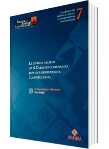 LA JUSTICIA MILITAR EN EL DERECHO COMPARADO Y EN LA JURISPRUDENCIA CONST. LA JUSTICIA MILITAR EN EL DERECHO COMPARADO Y EN LA JURISPRUDENCIA CONST.
