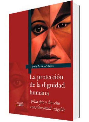LA PROTECCIÓN DE LA DIGNIDAD HUMANA LA PROTECCIÓN DE LA DIGNIDAD HUMANA