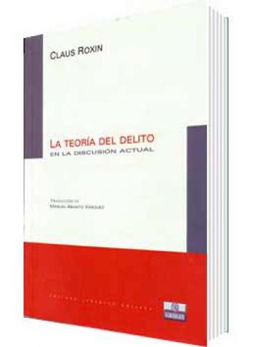 LA TEORÍA DEL DELITO EN LA DISCUSIÓN ACTUAL
