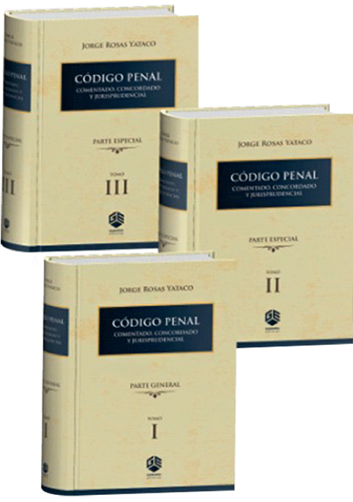 CÓDIGO PENAL COMENTADO Concordado y Jurisprudencial (3 tomos) Jorge Rosas Yataco CÓDIGO PENAL COMENTADO Concordado y Jurisprudencial (3 tomos) Jorge Rosas Yataco