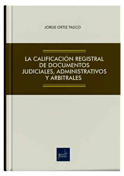 LA CALIFICACIÓN REGISTRAL DE DOCUMENTOS JUDICIALES, ADMINISTRATIVOS Y ARBITRALES
