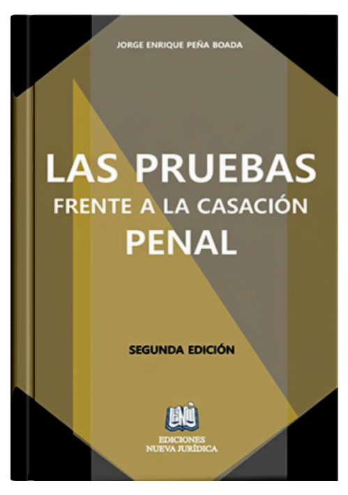 LAS PRUEBAS FRENTE A LA CASACIÓN PENAL..