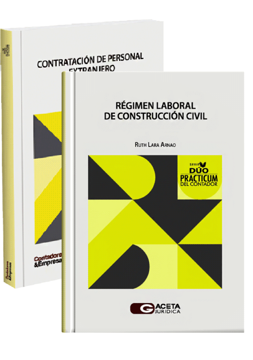 DÚO PRACTICUM DEL CONTADOR: RÉGIMEN LABORAL DE CONSTRUCCIÓN CIVIL / CONTRATACIÓN DE PERSONAL EXTRANJERO