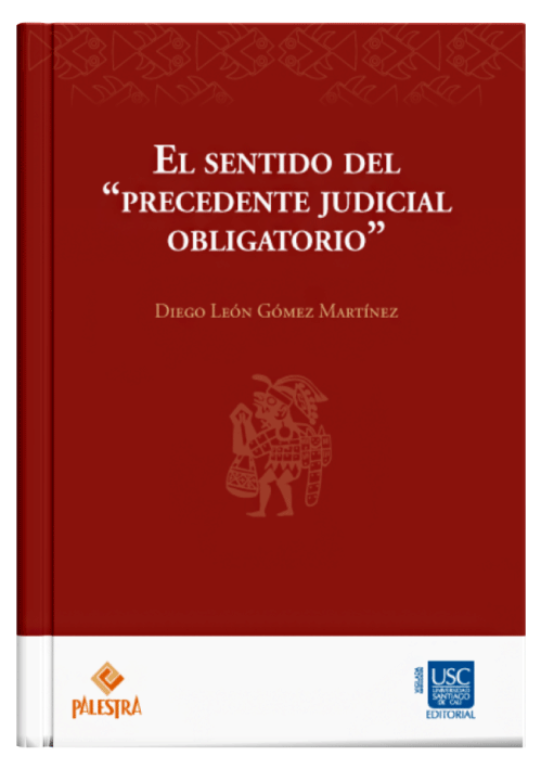 EL SENTIDO DEL “PRECEDENTE JUDICIAL OBLIGATORIO”