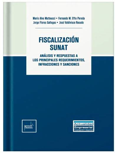 FISCALIZACIÓN SUNAT ANÁLISIS Y RESPUESTAS A LOS PRINCIPALES REQUERIMIENTOS, INFRACCIONES Y SANCIONES