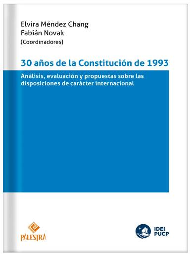30 AÑOS DE LA CONSTITUCIÓN DE 1993 Análisis, evaluación y propuestas sobre las disposiciones de carácter internacional